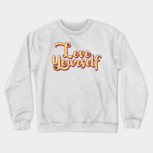 Love Yourself Crewneck Sweatshirt